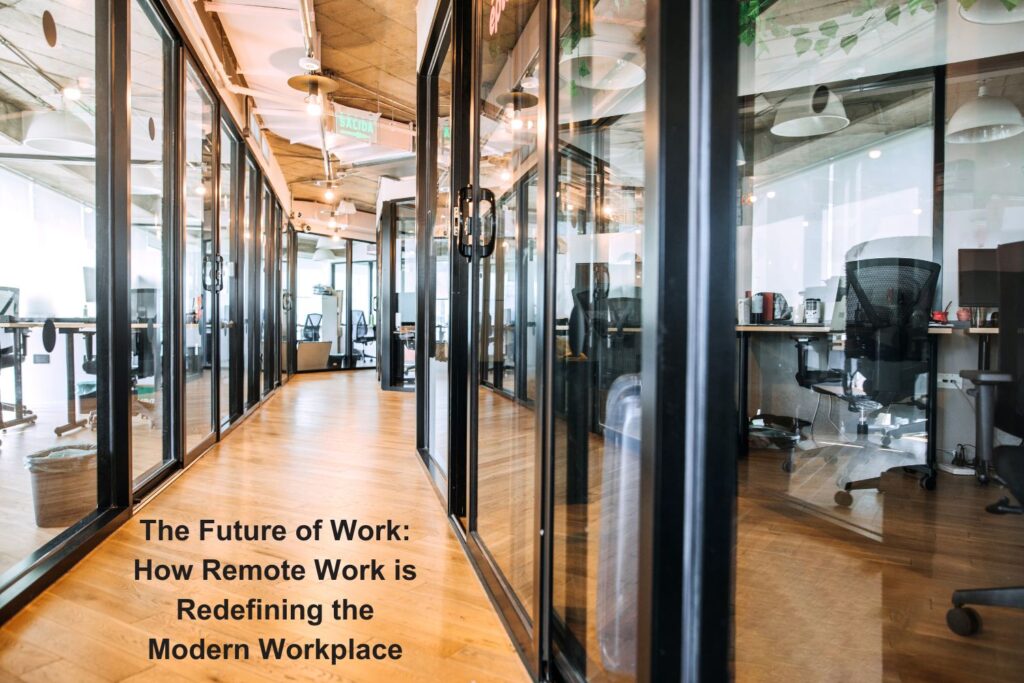 The Future of Work: How Remote Work is Redefining the Modern Workplace